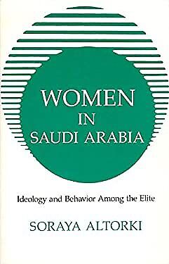 Read more about the article Women in Saudi Arabia : Ideology and Behavior among the Elite Sor