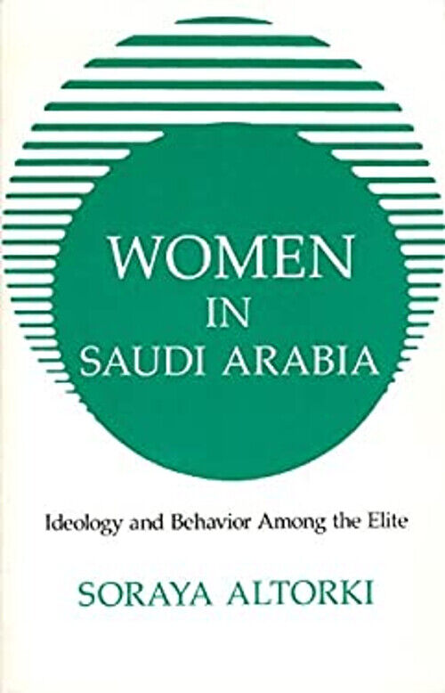 Read more about the article Women in Saudi Arabia : Ideology and Behavior among the Elite Sor